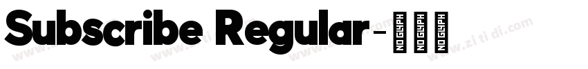 Subscribe Regular字体转换 Subscribe Regular字体转换